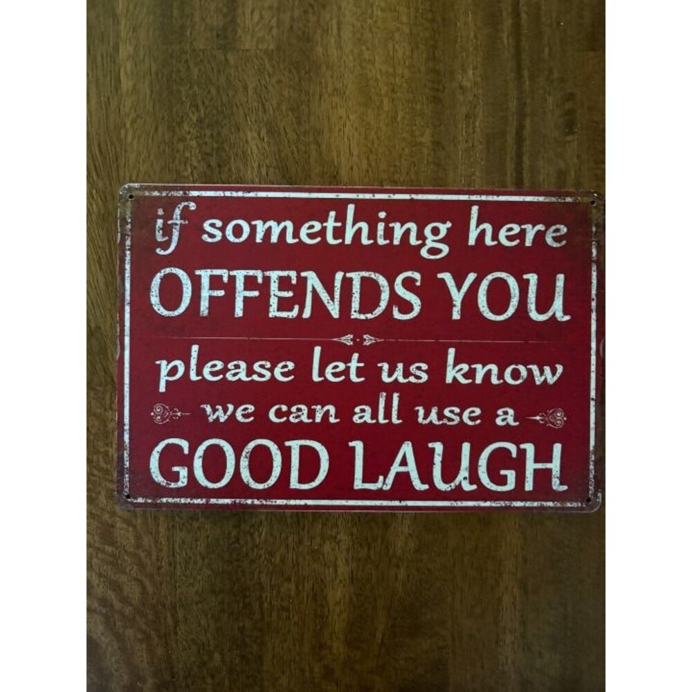 If Something Here Offends You We Can All Use A Good Laugh Vintage Style Sign
